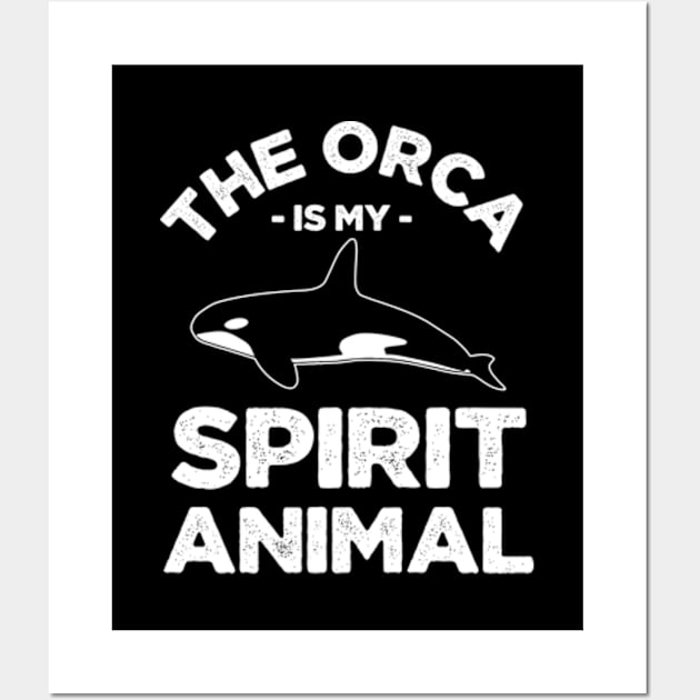 The Orca Is My Spirit Animal Orca Wall Art by Chiko&Molly